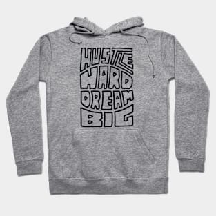 Hustle Hard Dream Big Hoodie